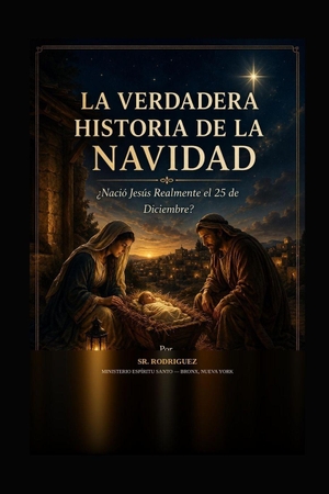 Rodriguez. La Verdadera Historia de la Navidad - Nació Jesús Realmente el 25 de Diciembre?. Amazon Digital Services LLC - Kdp, 2026.
