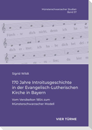 170 Jahre Introitusgeschichte in der Evangelisch- Lutherischen Kirche in Bayern