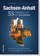 Sachsen-Anhalt. 55 Highlights aus der Geschichte