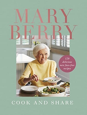 Berry, Mary. Cook and Share - 120 Delicious New Fuss-free Recipes. BBC Books, 2022.