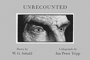 Sebald, W. G.. Unrecounted. New Directions Publishing Corporation, 2007.