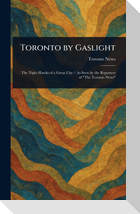 Toronto by Gaslight