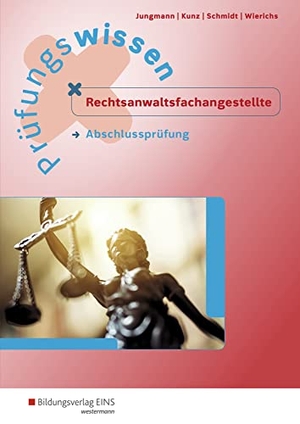 Jungmann, Sven / Kunz, Petra et al. Prüfungswissen Rechtsanwaltsfachangestellte. Abschlussprüfung: Arbeitsbuch. Westermann Berufl.Bildung, 2018.