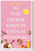 111 Mal lecker essen in und um Nürnberg