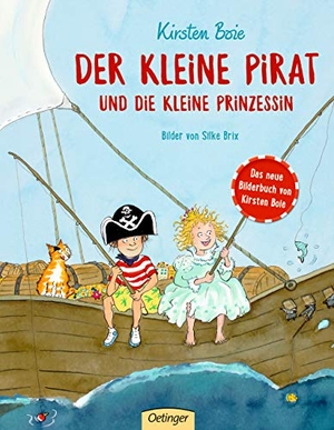 Boie, Kirsten. Der kleine Pirat und die kleine Prinzessin. Oetinger, 2019.