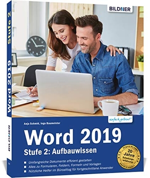 Schmid, Anja / Inge Baumeister. Word 2019 - Stufe 2: Aufbauwissen - Detaillierte Anleitungen für Fortgeschrittene - so werden Sie zum Word-Profi!. BILDNER Verlag, 2020.
