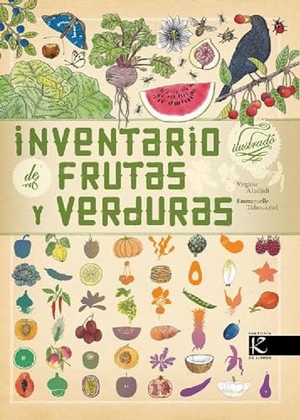 Aladjidi, Virginie / Emmanuelle Tchoukriel. Inventario ilustrado de frutas y verduras. Faktoría K de Libros, 2019.
