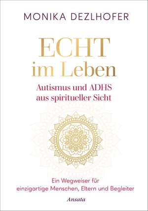 Dezlhofer, Monika. Echt im Leben. Autismus und ADHS aus spiritueller Sicht - Ein Wegweiser für einzigartige Menschen, Eltern und Begleiter - Mit Antworten auf elementare Fragen sowie wertvollen Verhaltenstipps. Ansata Verlag, 2026.