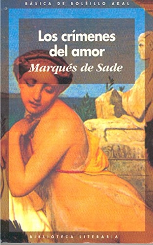 Sade, Marquis De. Los crímenes del amor. Ediciones Akal, 1994.