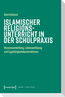 Islamischer Religionsunterricht in der Schulpraxis