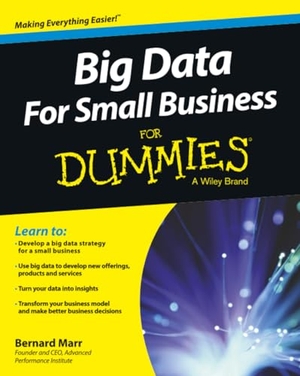 Marr, Bernard. Big Data for Small Business for Dummies. Wiley, 2016.
