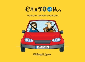 Läpke, Wilfried. Verkehr verkehrt verkehrt - Cartoons. Books on Demand, 2017.