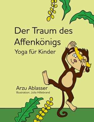 Ablasser, Arzu. Der Traum des Affenkönigs - Yoga für Kinder. tredition, 2021.