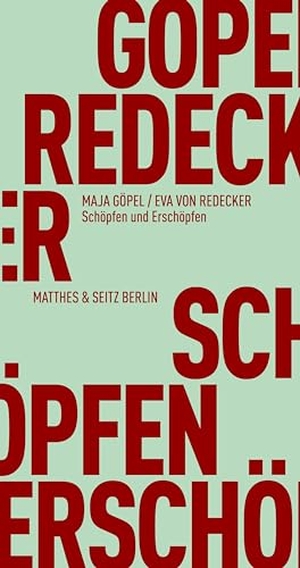 Göpel, Maja / Eva von Redecker. Schöpfen und Erschöpfen. Matthes & Seitz Verlag, 2022.