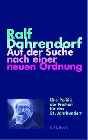 Dahrendorf, Ralf. Auf der Suche nach einer neuen Ordnung - Vorlesungen zur Politik der Freiheit im 21. Jahrhundert. C.H. Beck, 2024.