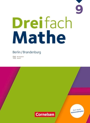 Dreifach Mathe 9. Schuljahr - Berlin und Brandenburg - Schulbuch mit digitalen Hilfen, Erklärfilmen und Wortvertonungen. Cornelsen Verlag GmbH, 2025.