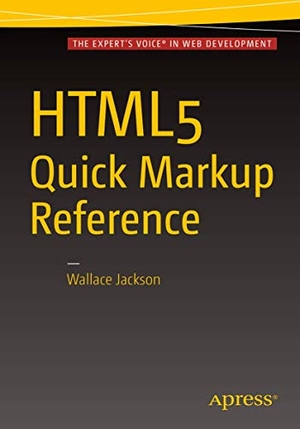 Jackson, Wallace. HTML5 Quick Markup Reference. Apress, 2016.