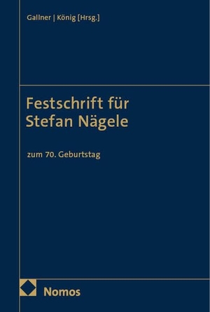 Gallner, Inken / Tassilo-Rouven König (Hrsg.). Festschrift für Stefan Nägele - zum 70. Geburtstag. Nomos Verlags GmbH, 2026.