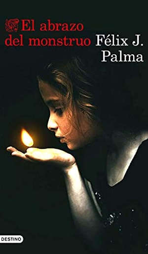 Palma, Félix J.. El abrazo del monstruo. Ediciones Destino, 2019.
