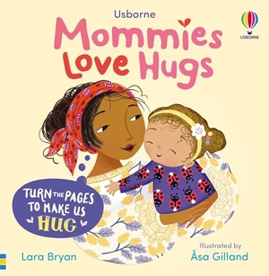 Bryan, Lara. Mommies Love Hugs. Usborne Books, 2024.