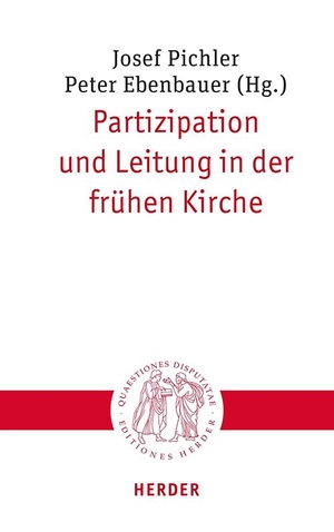 Pichler, Josef / Peter Ebenbauer (Hrsg.). Partizipation und Leitung in der frühen Kirche. Herder Verlag GmbH, 2025.