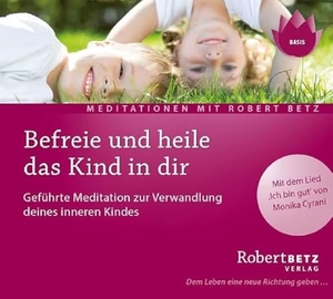 Betz, Robert Theodor. Befreie und heile das Kind in dir - Geführte Meditation zur Verwandlung deines inneren Kindes. Roberto & Philippo, Vlg., 2005.