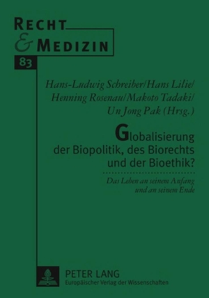 Schreiber, Hans-Ludwig / Makoto Tadaki et al (Hrsg.). Globalisierung der Biopolitik, des Biorechts und der Bioethik? - Das Leben an seinem Anfang und an seinem Ende. Peter Lang, 2007.