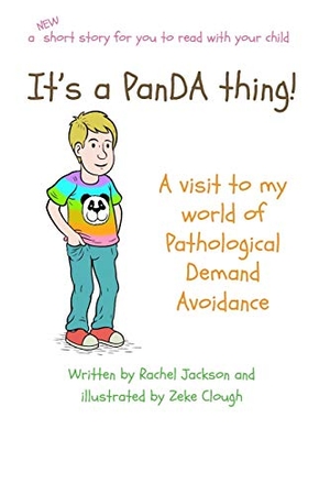Jackson, Rachel. It's a PanDA thing - A visit to the World of PDA - A visit to the world of Pathological Demand Avoidance. Changing Things Publishing, 2019.