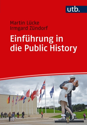 Lücke, Martin / Irmgard Zündorf. Einführung in die Public History. UTB GmbH, 2018.