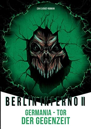 Voigt, G.. Berlin Inferno II - Germania Tor der Gegenzeit. Books on Demand, 2019.