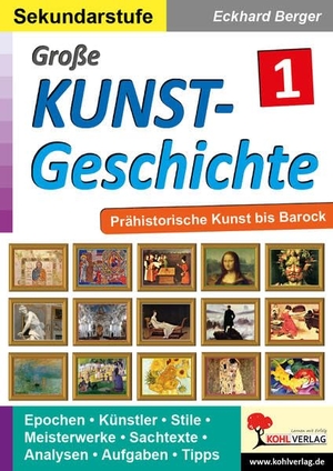 Berger, Eckhard. Große Kunstgeschichte / Band 1 - Prähistorische Kunst bis Barock. Kohl Verlag, 2020.