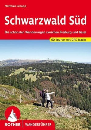 Schopp, Matthias. Schwarzwald Süd - Die schönsten Wanderungen zwischen Freiburg und Basel. 60 Touren mit GPS-Tracks. Bergverlag Rother, 2022.