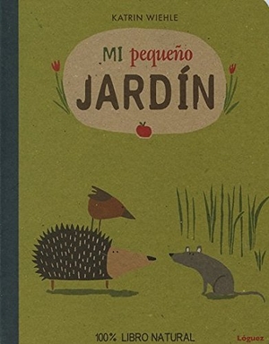 Rodríguez López, L. / Katrin Wiehle. Mi pequeño jardín. Lóguez Ediciones, 2014.
