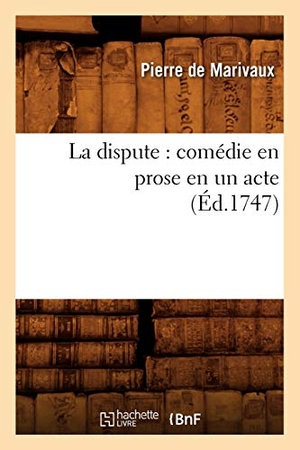 De Marivaux, Pierre. La dispute - comédie en prose en un acte (Éd.1747). Hachette Livre, 2022.