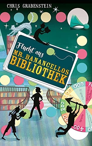 Grabenstein, Chris. Flucht aus Mr. Banancellos Bibliothek. Freies Geistesleben GmbH, 2017.