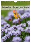 Splendeurs florales des Alpes - Voyage au c¿ur de la nature (Calendrier mural 2025 DIN A4 horizontal), CALVENDO calendrier mensuel