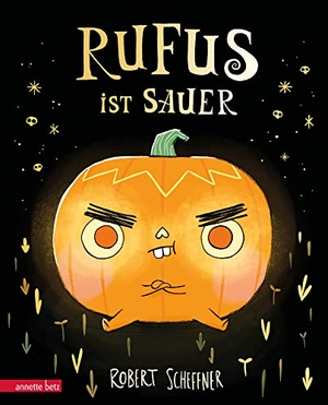 Scheffner, Robert. Rufus ist sauer. Betz, Annette, 2023.