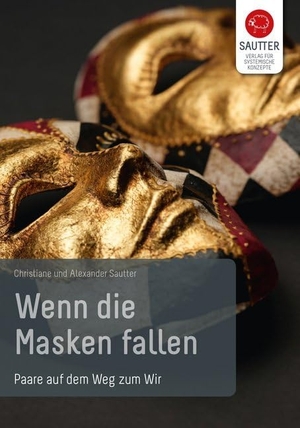 Sautter, Christiane / Alexander Sautter. Wenn die Masken fallen - Paare auf dem Weg zum Wir. Verlag für Syst. Konzepte, 2007.
