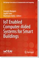IoT Enabled Computer-Aided Systems for Smart Buildings