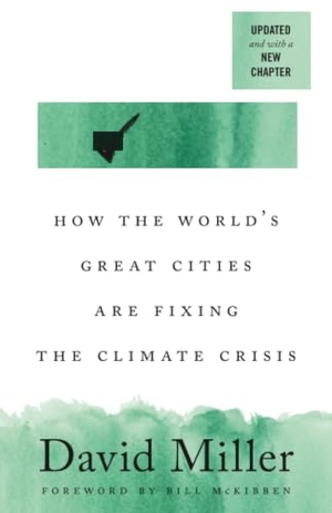 Miller, David. Solved - How the World's Great Cities Are Fixing the Climate Crisis. University of Toronto Press, 2024.