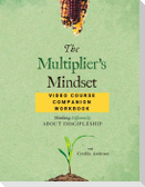 The Multiplier's Mindset Video Course Companion Workbook