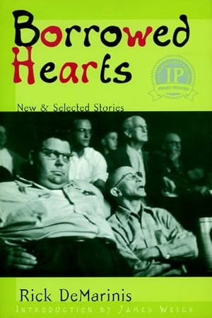 DeMarinis, Rick. Borrowed Hearts: New and Selected Stories. Seven Stories Press, 2000.