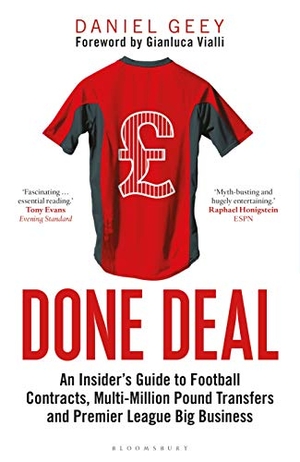 Geey, Daniel. Done Deal - An Insider's Guide to Football Contracts, Multi-Million Pound Transfers and Premier League Big Business. Bloomsbury Publishing plc, 2020.