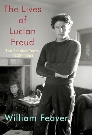 Feaver, William. The Lives of Lucian Freud: The Restless Years - 1922-1968. Knopf Doubleday Publishing Group, 2019.