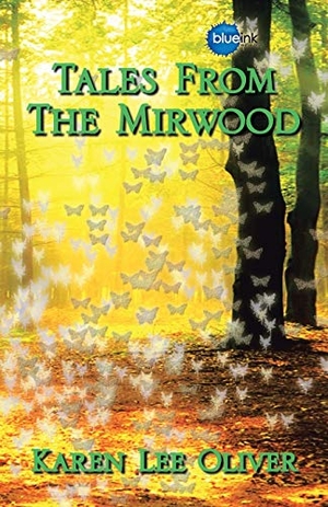 Oliver, Karen Lee. Tales from the Mirwood. Xlibris US, 2005.