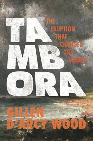 Wood, Gillen D'Arcy. Tambora - The Eruption That Changed the World. Princeton University Press, 2015.