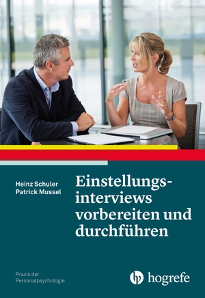 Schuler, Heinz / Patrick Mussel. Einstellungsinterviews vorbereiten und durchführen. Hogrefe Verlag GmbH + Co., 2016.