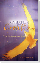 Revelation from Creation - True Tales from the North Woods