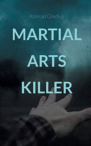 Gladius, Konrad. Martial Arts Killer - Morde im Lockdown. TWENTYSIX CRIME, 2021.