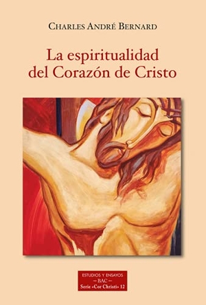 Cervera Barranco, Pablo / Charles André Bernard. La espiritualidad del corazón de Cristo. Biblioteca Autores Cristianos, 2021.